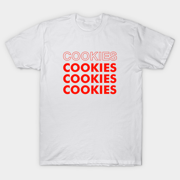 Cookies Cookies TShirt TeePublic